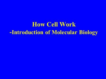 How Cell Work - Introduction of Molecular Biology.
