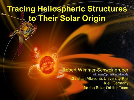 Rfws, ieap, cau2014 Fall AGU, San Francisco, 2014- 12-17 1 Tracing Heliospheric Structures to Their Solar Origin Robert Wimmer-Schweingruber