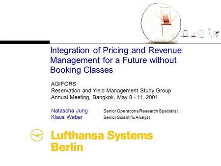 Integration of Pricing and Revenue Management for a Future without Booking Classes AGIFORS Reservation and Yield Management Study Group Annual Meeting,