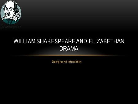William Shakespeare and Elizabethan Drama