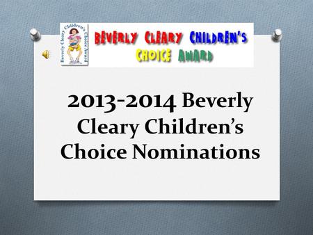 2013-2014 Beverly Cleary Children’s Choice Nominations.