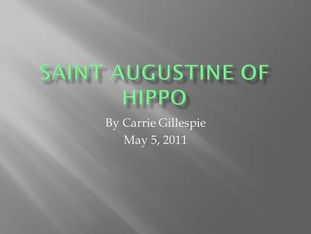 By Carrie Gillespie May 5, 2011.  First truly important philosopher in the Christian Platonic tradition  Maintained ideals somewhere in between the.