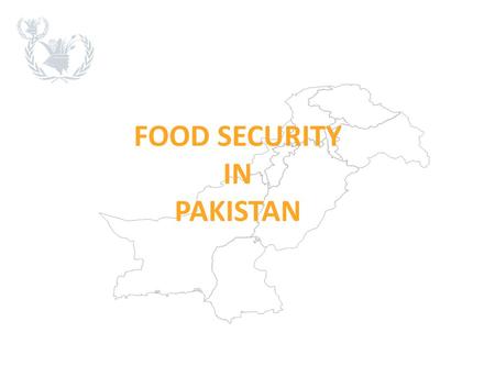 FOOD SECURITY IN PAKISTAN. What is Food Security? sufficient, Food security exists when all people,at all times, have physical and economic access to.