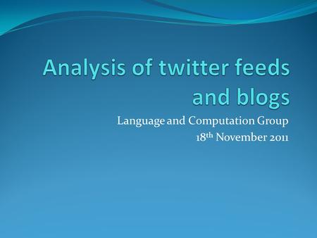 Language and Computation Group 18 th November 2011.
