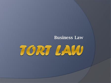 Business Law Tort Law.