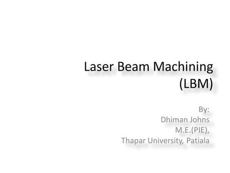 Laser Beam Machining (LBM)