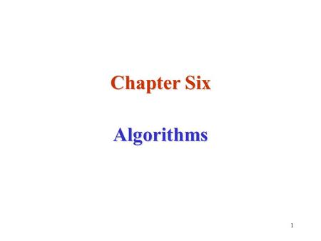 1 Chapter Six Algorithms. 2 Algorithms An algorithm is an abstract strategy for solving a problem and is often expressed in English A function is the.