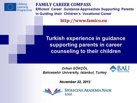 FAMILY CAREER COMPASS Efficient Career Guidance Approaches Supporting Parents in Guiding their Children’s Vocational Career Turkish experience in guidance.