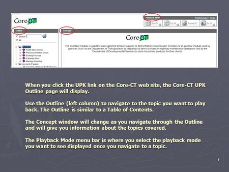 1 When you click the UPK link on the Core-CT web site, the Core-CT UPK Outline page will display. Use the Outline (left column) to navigate to the topic.