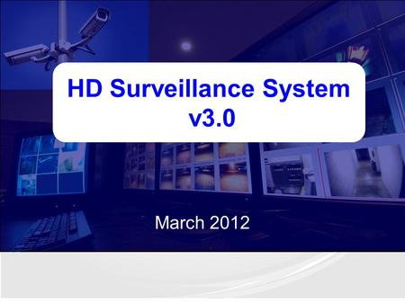 HD Surveillance System v3.0 March 2012. Centralized Management System (CMS)