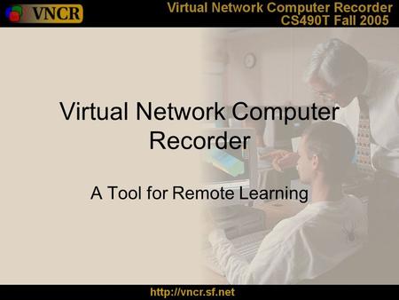 Virtual Network Computer Recorder A Tool for Remote Learning.