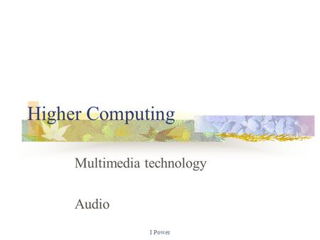 I Power Higher Computing Multimedia technology Audio.