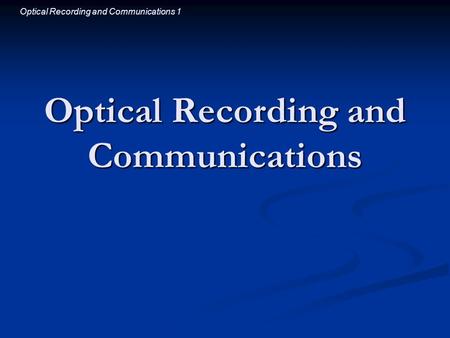 Optical Recording and Communications 1 Optical Recording and Communications.
