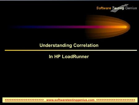 Understanding Correlation In HP LoadRunner >>>>>>>>>>>>>>>>>>>>>> www.softwaretestinggenius.com 