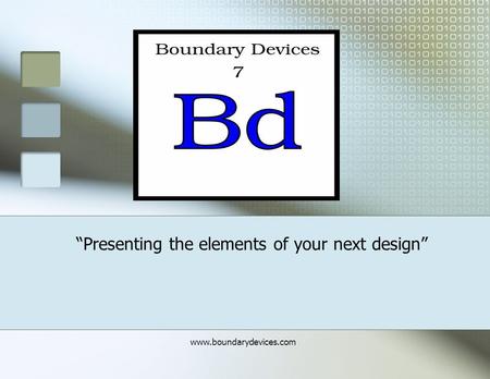 Www.boundarydevices.com “Presenting the elements of your next design”