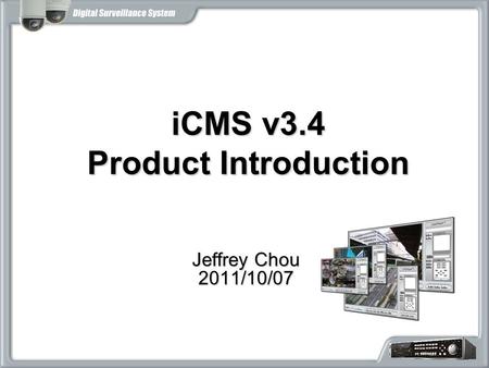 ICMS v3.4 Product Introduction Jeffrey Chou 2011/10/07.