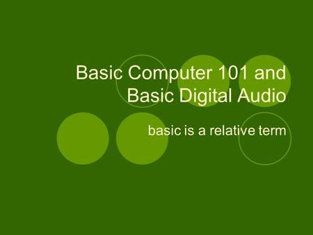 Basic Computer 101 and Basic Digital Audio basic is a relative term.