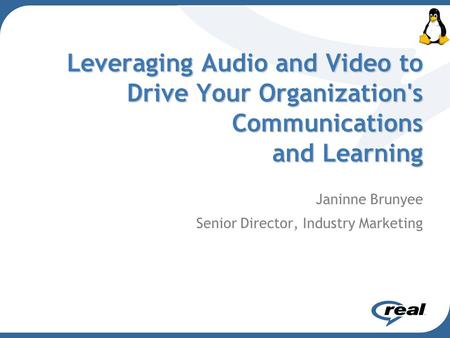 Leveraging Audio and Video to Drive Your Organization's Communications and Learning Janinne Brunyee Senior Director, Industry Marketing.