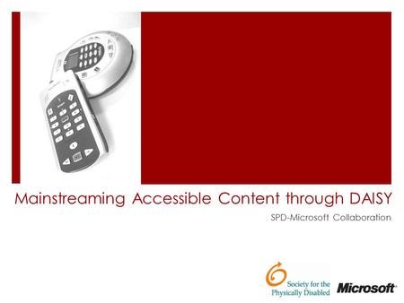 Mainstreaming Accessible Content through DAISY SPD-Microsoft Collaboration.