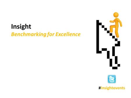 Insight Benchmarking for Excellence #Insightevents.