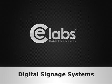 Digital Signage Systems. What can a Digital Signage System do for me? Digital Signage Systems provide you with the ability to exchange your content at.