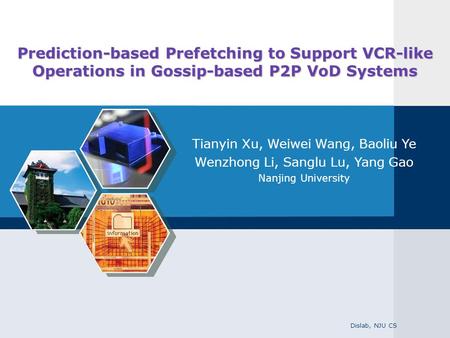 Prediction-based Prefetching to Support VCR-like Operations in Gossip-based P2P VoD Systems Tianyin Xu, Weiwei Wang, Baoliu Ye Wenzhong Li, Sanglu Lu,