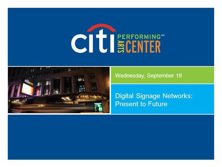 Digital Signage Networks: Present to Future Wednesday, September 19.