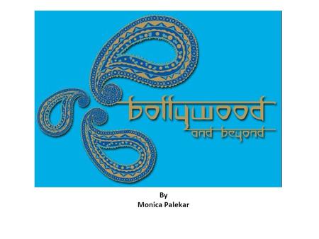 By Monica Palekar. Introductions: * Your Name * School/Grade Levels Taught * Exposure to Bollywood * Goal for Course.
