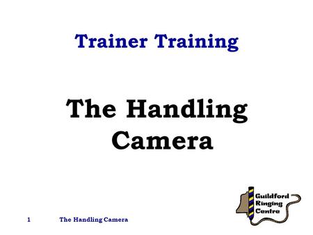 The Handling Camera1 Trainer Training The Handling Camera.