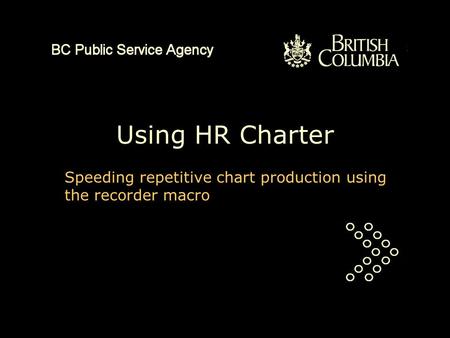 Using HR Charter Speeding repetitive chart production using the recorder macro.