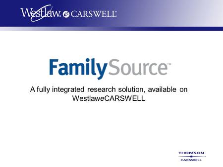 A fully integrated research solution, available on WestlaweCARSWELL.