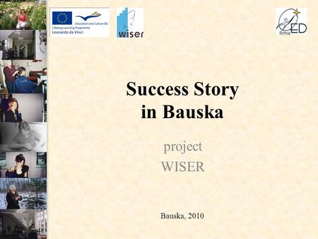 Success Story in Bauska project WISER Bauska, 2010.