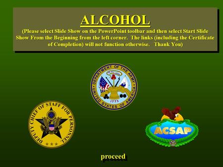 ALCOHOL (Please select Slide Show on the PowerPoint toolbar and then select Start Slide Show From the Beginning from the left corner. The links (including.