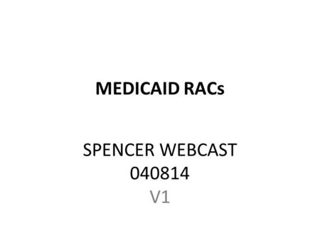 MEDICAID RACs SPENCER WEBCAST 040814 V1. ESTABLISH MUSIC: 34459752: MAKE MUSIC WORK WITH CAR SCENE DISSOLVE TO CLIP: 17106943 ZOOM OUT SUPER: THE MEDICAID.
