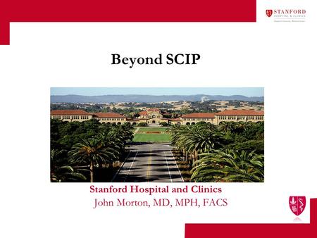 Stanford Hospital and Clinics John Morton, MD, MPH, FACS