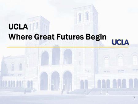 1 UCLA Where Great Futures Begin. 2 Quick Facts MascotBruins (meaning “brown bear”) # of students 40,000 ColorsBlue and Gold.