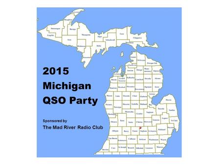 2015 Michigan QSO Party Sponsored by The Mad River Radio Club.