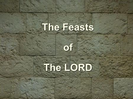 The Feasts of The LORD. “Concerning the feasts of the LORD, which you shall proclaim to be holy convocations, even these are My feasts.” Lev 23:2.