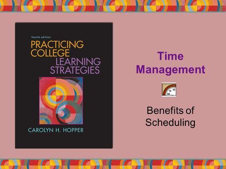 Time Management Benefits of Scheduling. Copyright © Houghton Mifflin Company. All rights reserved.1 | 2 It’s the beginning of the semester. Are you already.