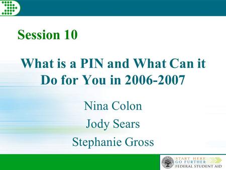 What is a PIN and What Can it Do for You in 2006-2007 Nina Colon Jody Sears Stephanie Gross Session 10.