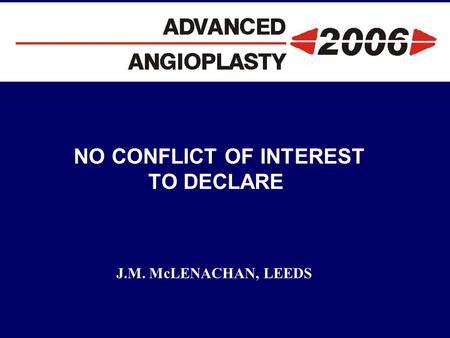 NO CONFLICT OF INTEREST TO DECLARE J.M. McLENACHAN, LEEDS.