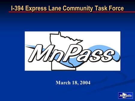 I-394 Express Lane Community Task Force March 18, 2004.
