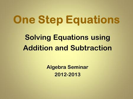 One Step Equations Solving Equations using Addition and Subtraction