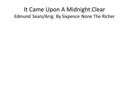 It Came Upon A Midnight Clear Edmund Sears/Arrg. By Sixpence None The Richer.