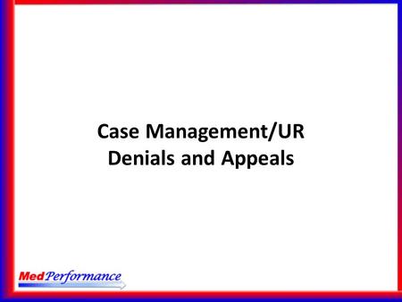 Case Management/UR Denials and Appeals