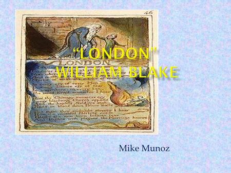 Mike Munoz.  Born in 1757  Son of a Hosier (sold gloves, stockings, haberdashery)  Shortly attend conventional school  Later withdrew and was trained.