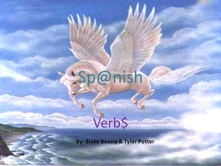 Verb$ By: Blake Boone & Tyler Potter. ar Verbs Necesitar (to need) Buscar (to look for)