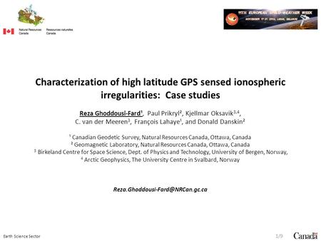 Earth Science Sector Characterization of high latitude GPS sensed ionospheric irregularities: Case studies Reza Ghoddousi-Fard¹, Paul Prikryl², Kjellmar.