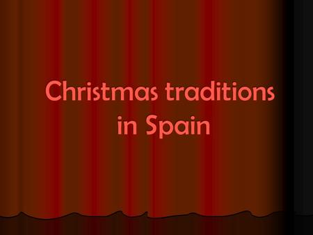 Christmas Customs in Catalonia During the vigil, night, midnight Mass( 24 th December) is an announcement of the beginning of the bustle of these special.