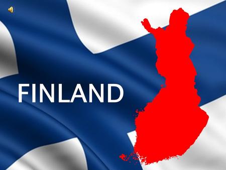FINLAND  Finland is situated in the northern part of Europe  The population of Finland is 5,4 millions  Our official languages are Finnish and Swedish.